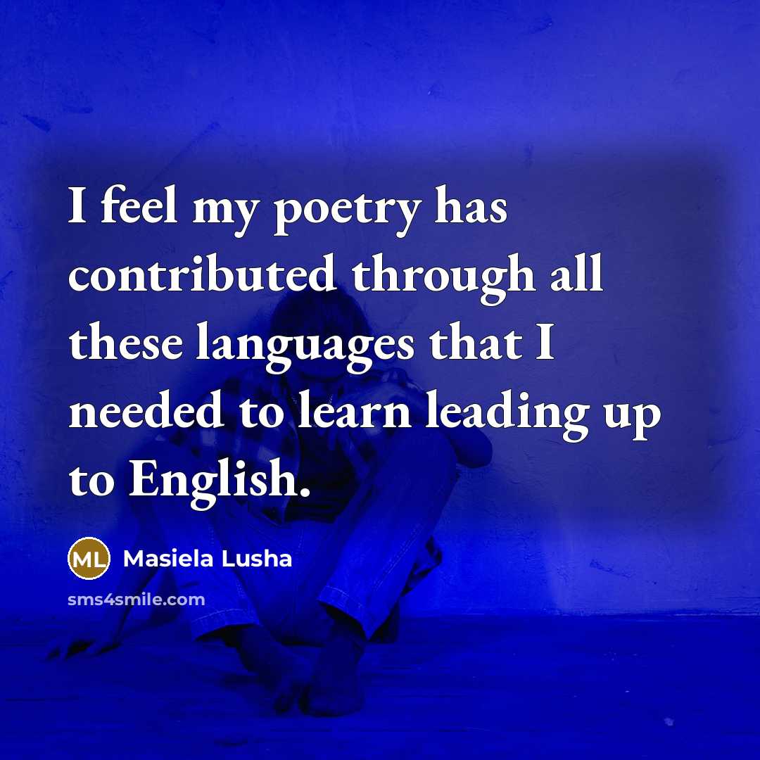 “I feel my poetry has contributed through all these languages…” quote by Masiela Lusha