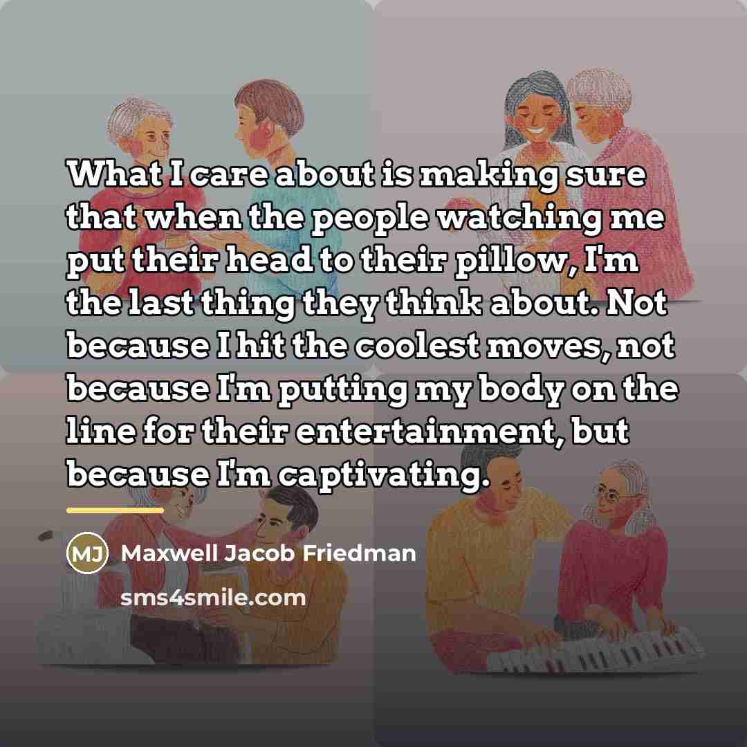 “What I care about is making sure that when the…” quote by Maxwell Jacob Friedman
