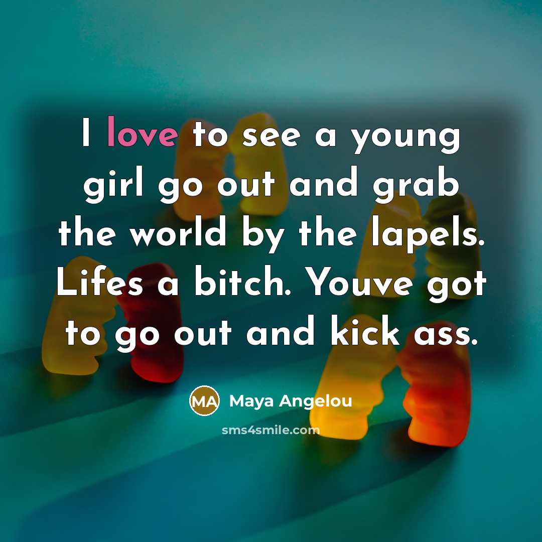 “I love to see a young girl go out and…” quote by Maya Angelou