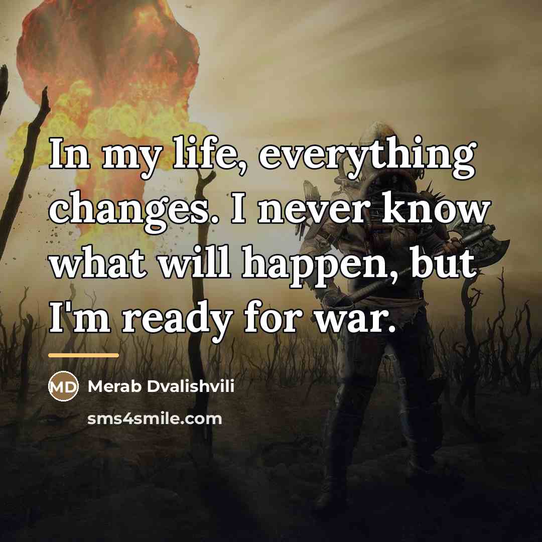 “In my life, everything changes. I never know what will…” quote by Merab Dvalishvili