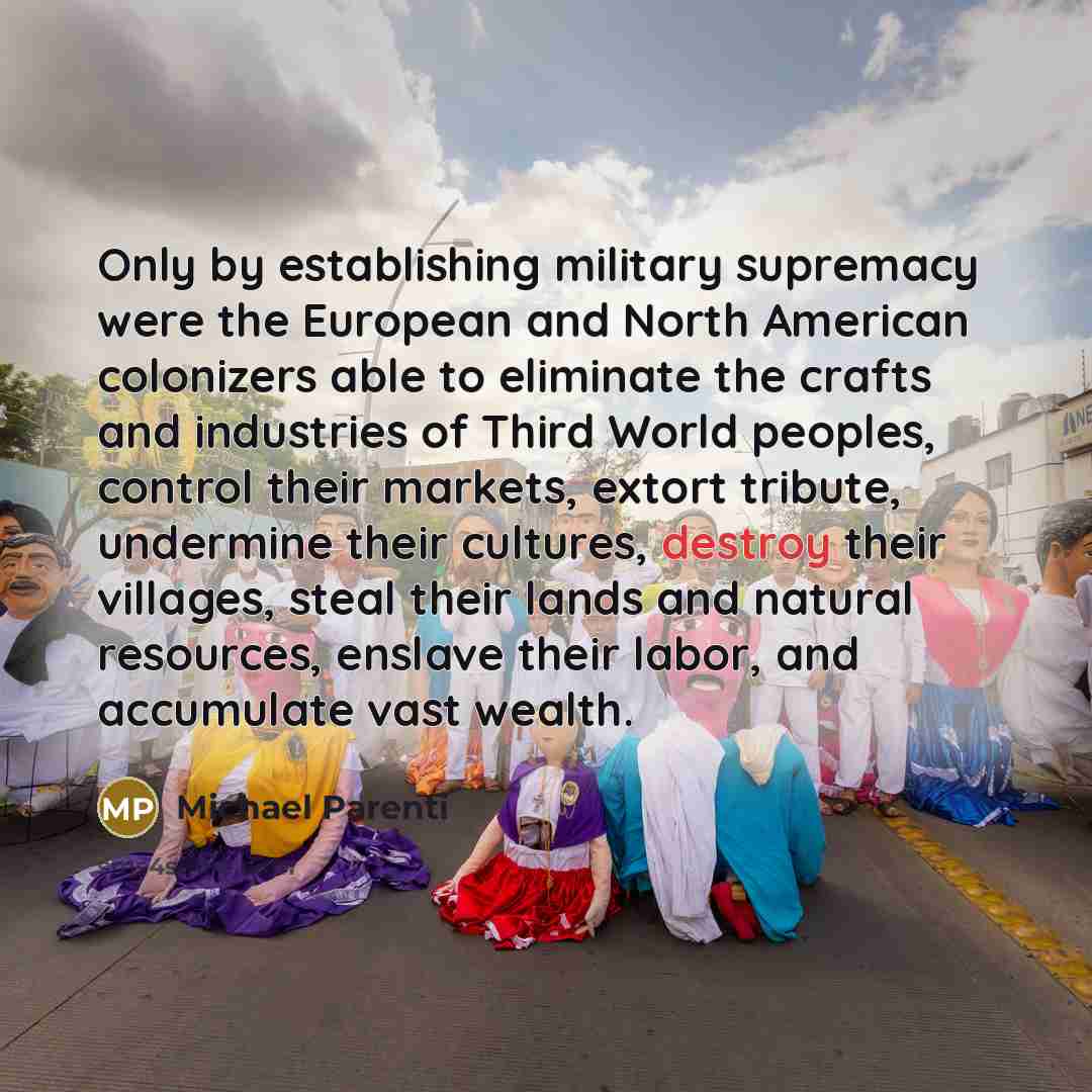 “Only by establishing military supremacy were the European and North…” quote by Michael Parenti