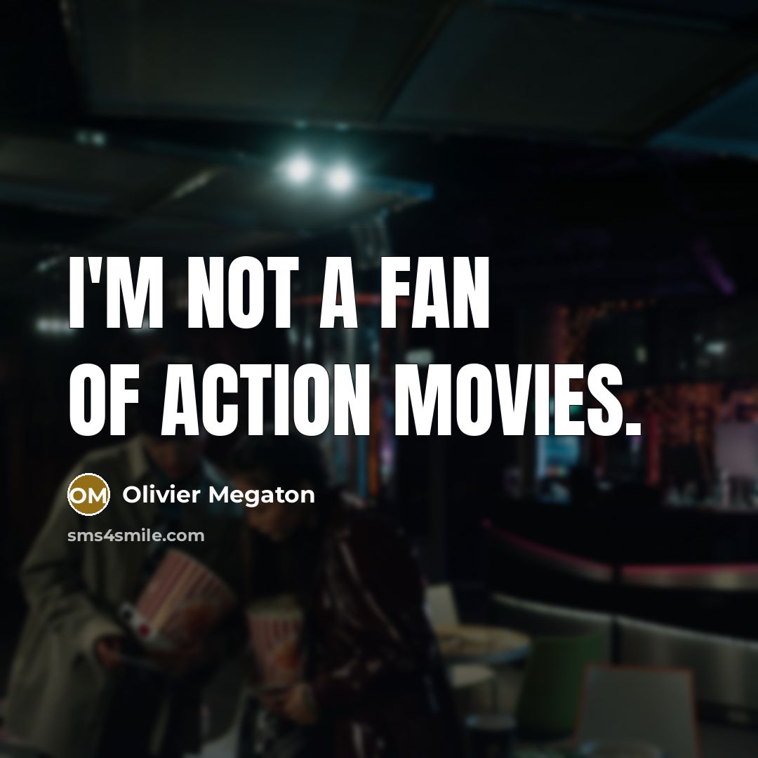 “I'm not a fan of action movies.…” quote by Olivier Megaton