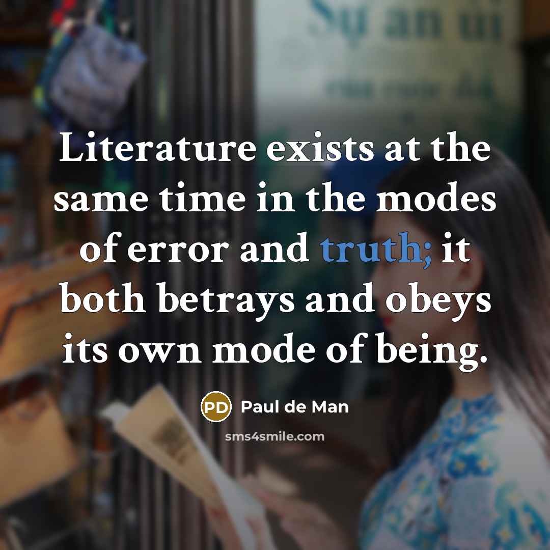 “Literature exists at the same time in the modes of…” quote by Paul de Man