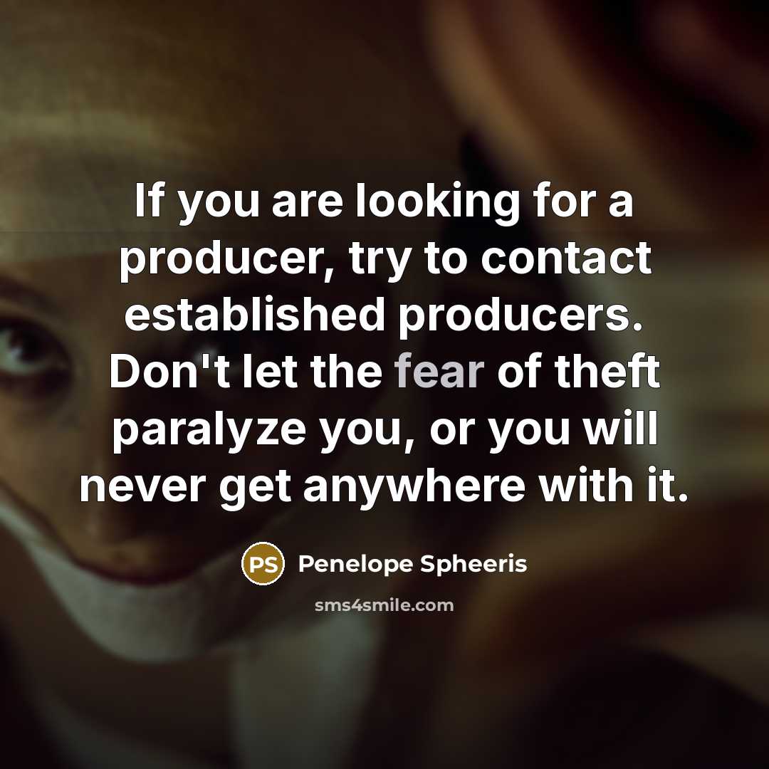 “If you are looking for a producer, try to contact…” quote by Penelope Spheeris