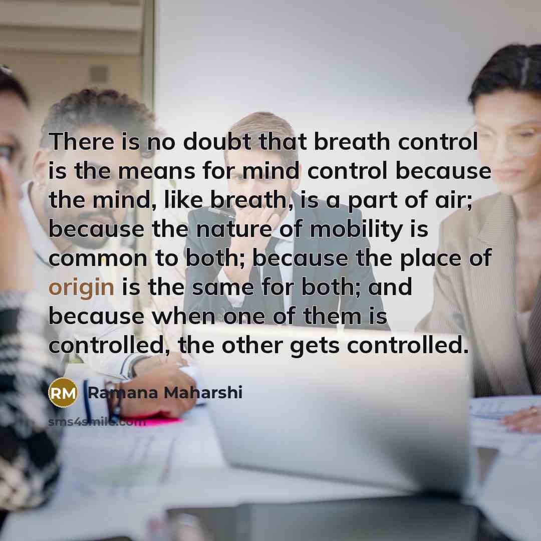 “There is no doubt that breath control is the means…” quote by Ramana Maharshi