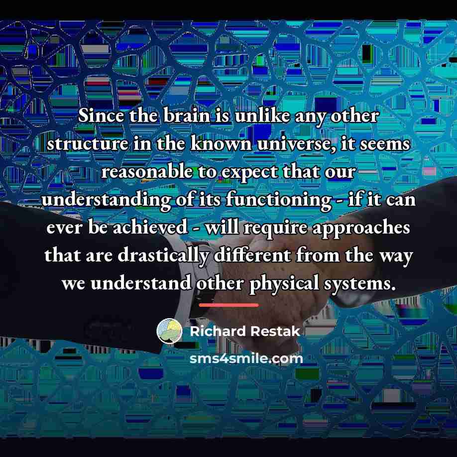 “Since the brain is unlike any other structure in the…” quote by Richard Restak