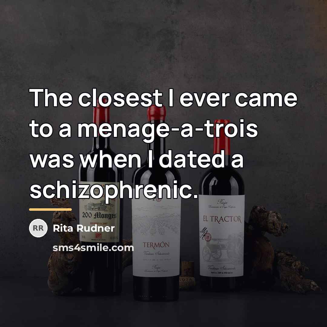 “The closest I ever came to a menage-a-trois was when…” quote by Rita Rudner