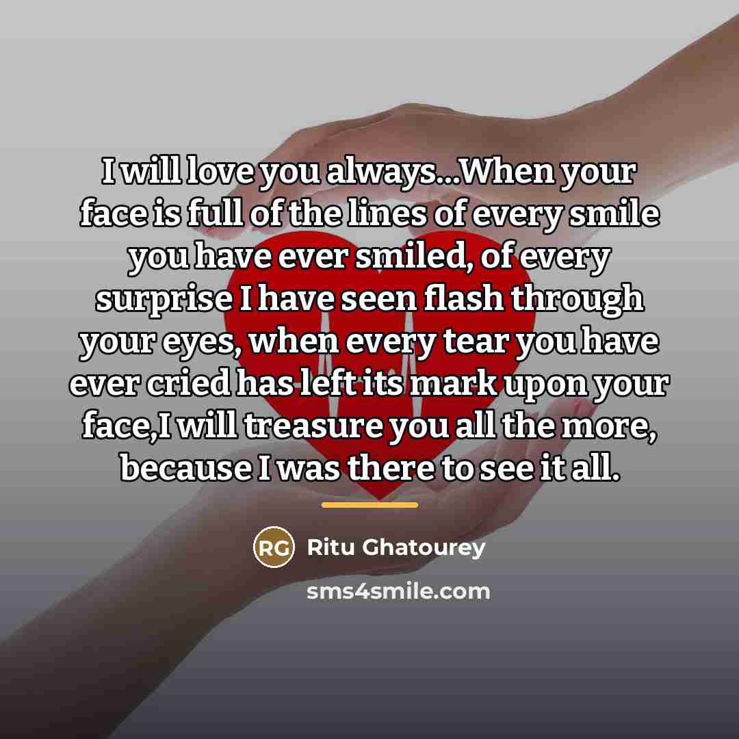 “I will love you always...When your face is full of…” quote by Ritu Ghatourey