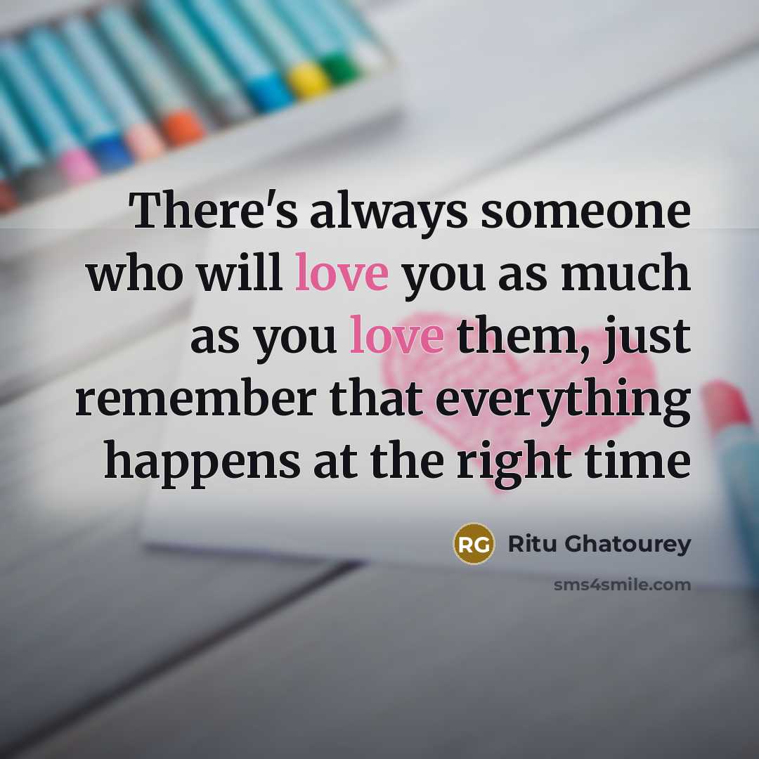 “There's always someone who will love you as much as…” quote by Ritu Ghatourey