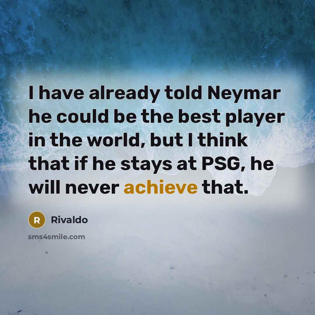 “I have already told Neymar he could be the best…” quote by Rivaldo