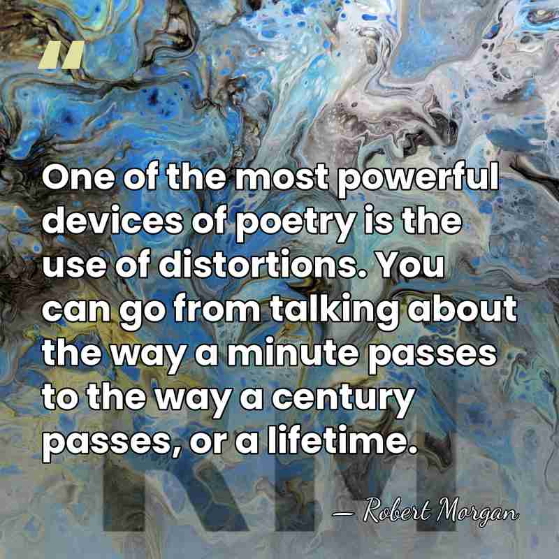 One of the most powerful devices of poetry is the use of&hellip; - Robert Morgan