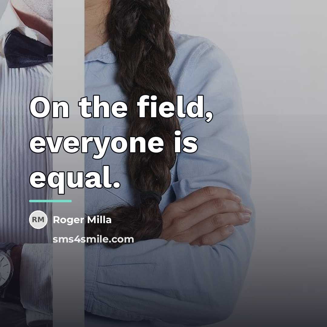“On the field, everyone is equal.…” quote by Roger Milla