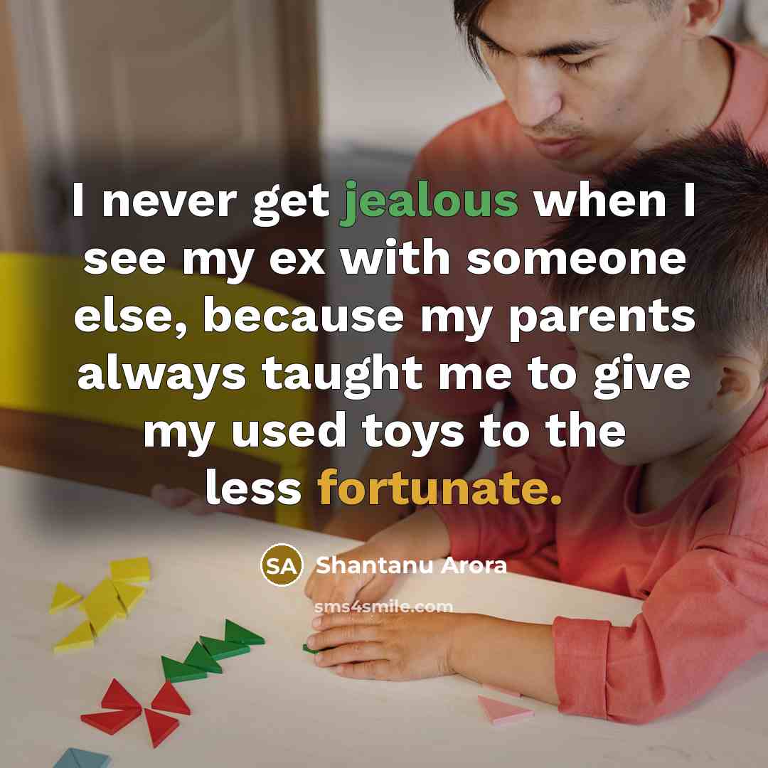 “I never get jealous when I see my ex with…” quote by Shantanu Arora