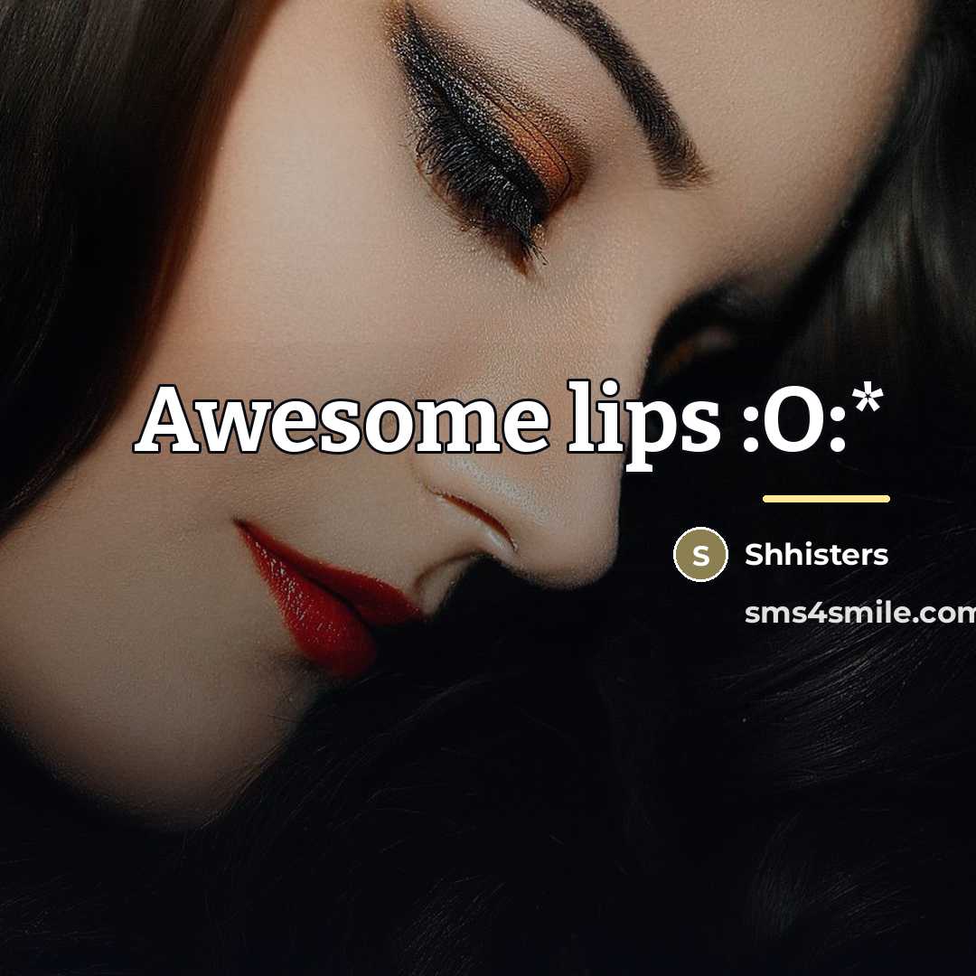 “Awesome lips :O:*…” quote by Shhisters