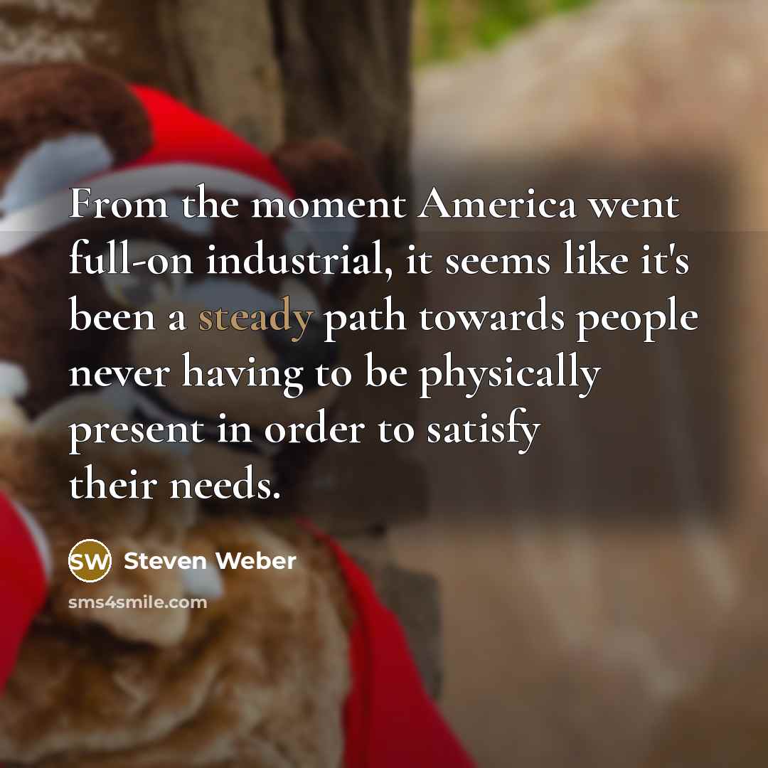 “From the moment America went full-on industrial, it seems like…” quote by Steven Weber