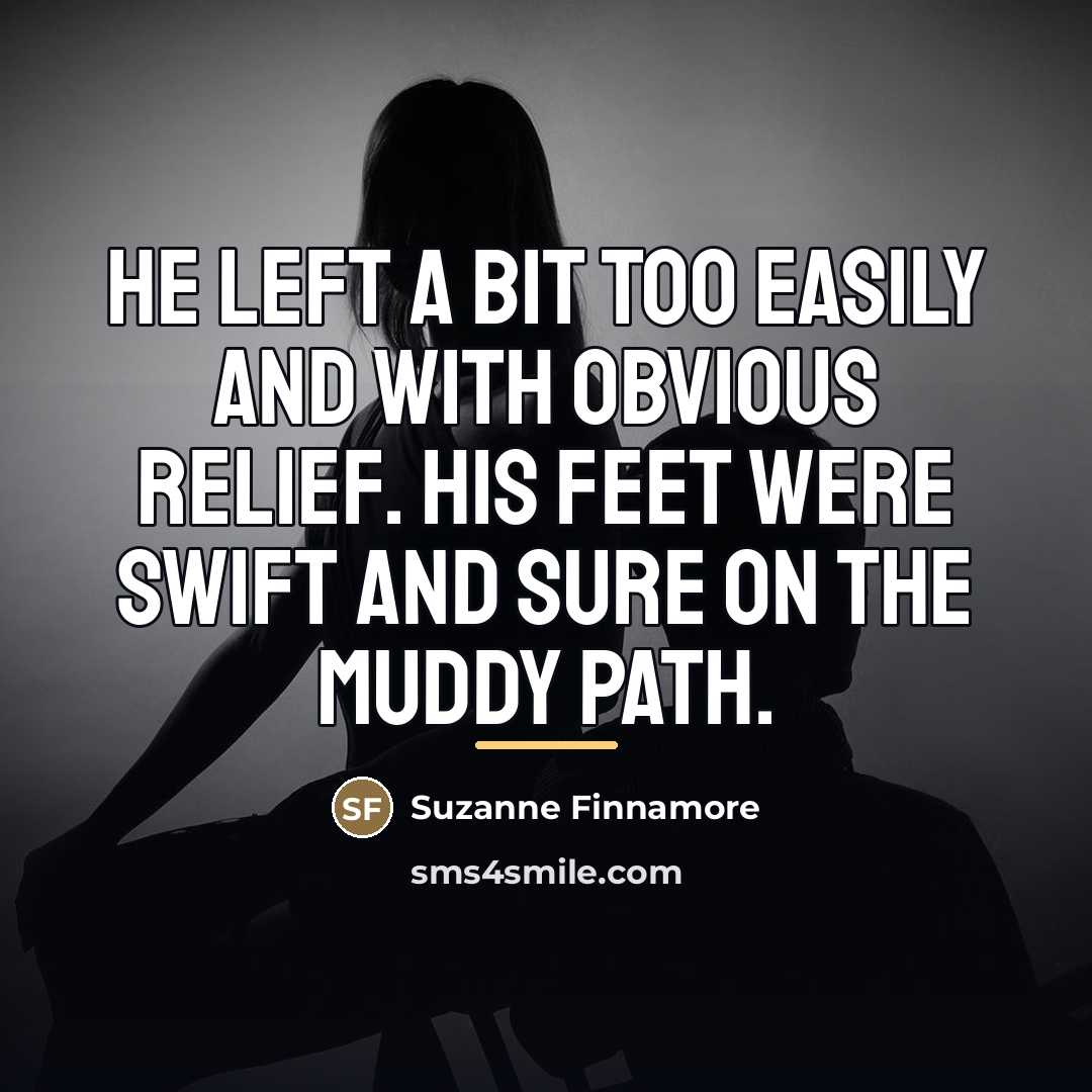“He left a bit too easily and with obvious relief.…” quote by Suzanne Finnamore