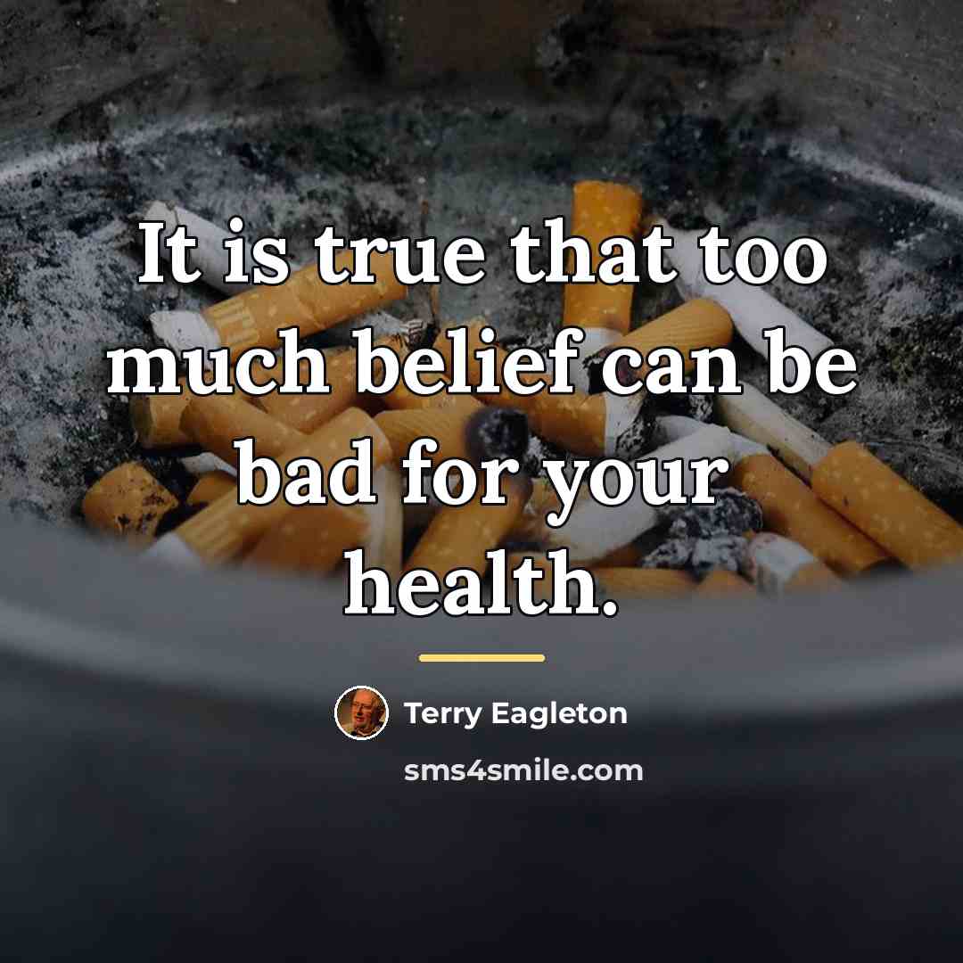 “It is true that too much belief can be bad…” quote by Terry Eagleton