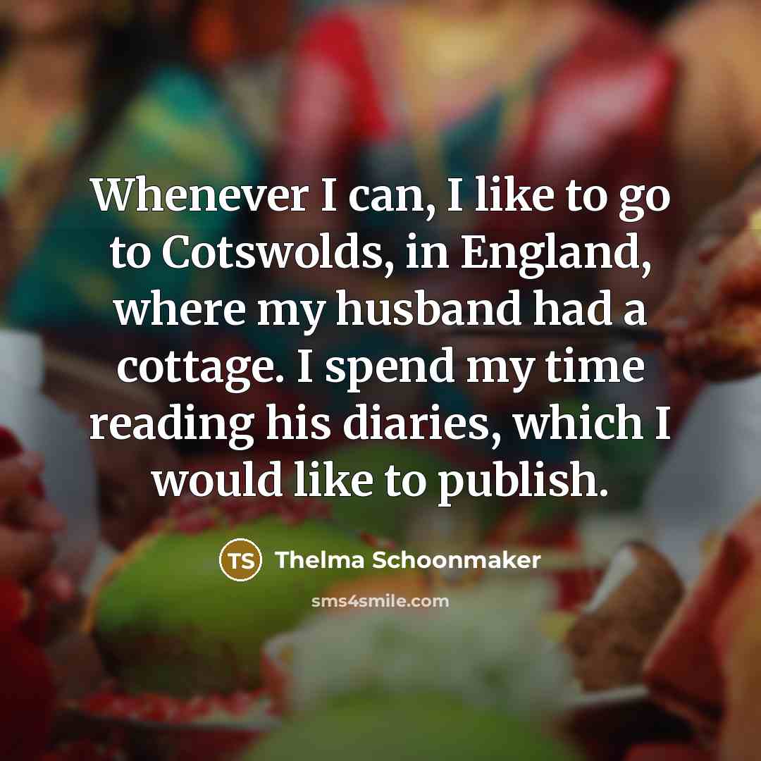 “Whenever I can, I like to go to Cotswolds, in…” quote by Thelma Schoonmaker