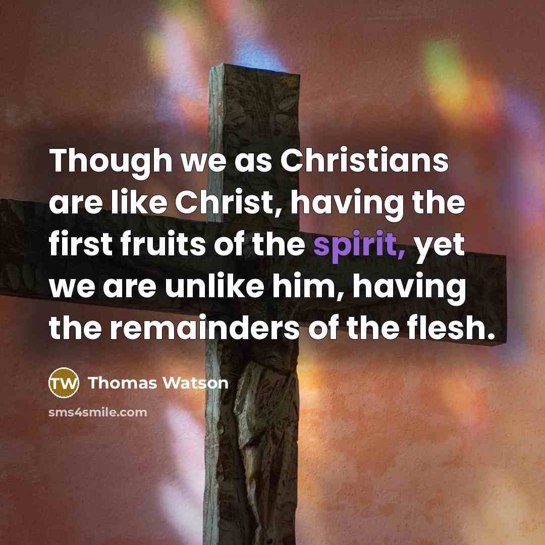 “Though we as Christians are like Christ, having the first…” quote by Thomas Watson