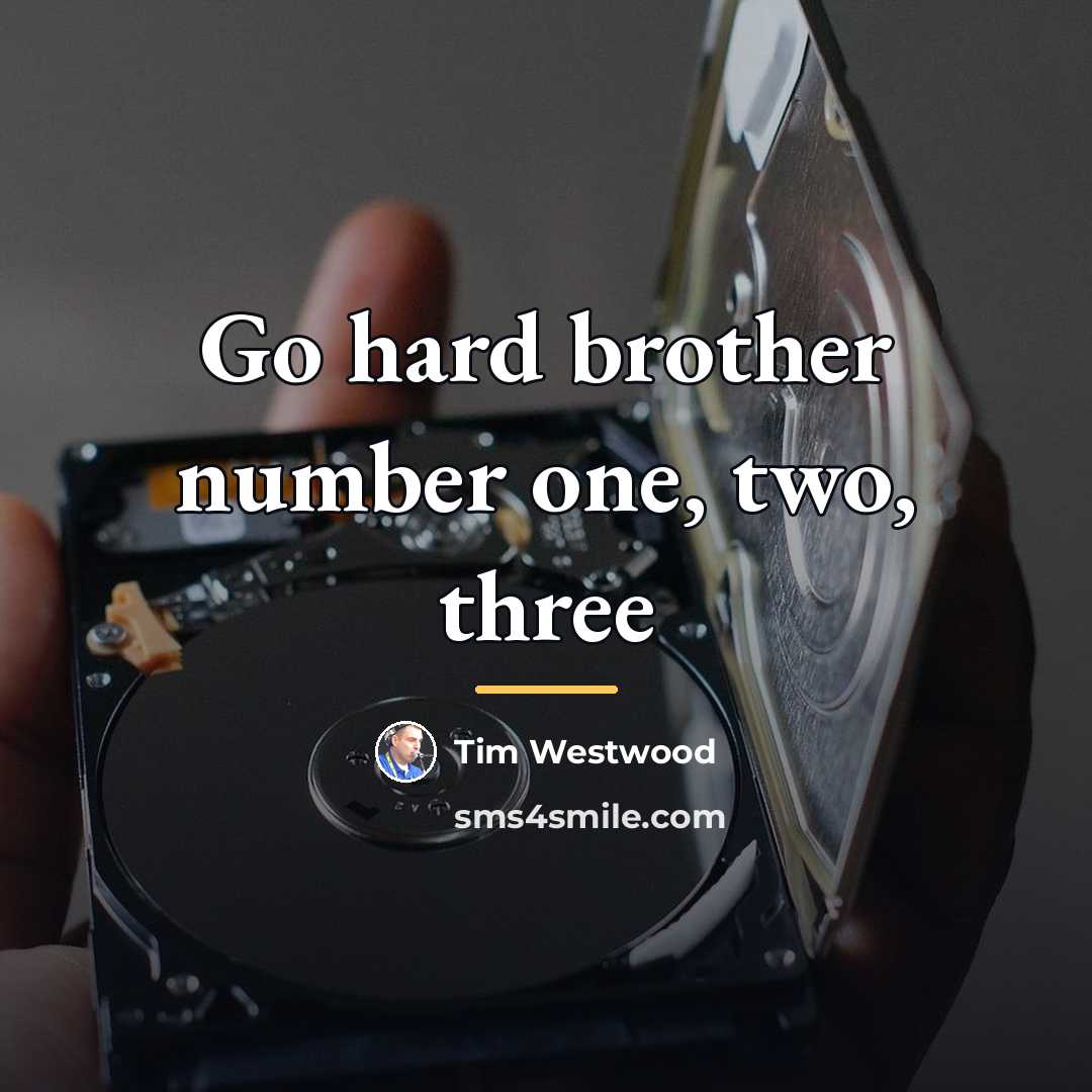“Go hard brother number one, two, three…” quote by Tim Westwood