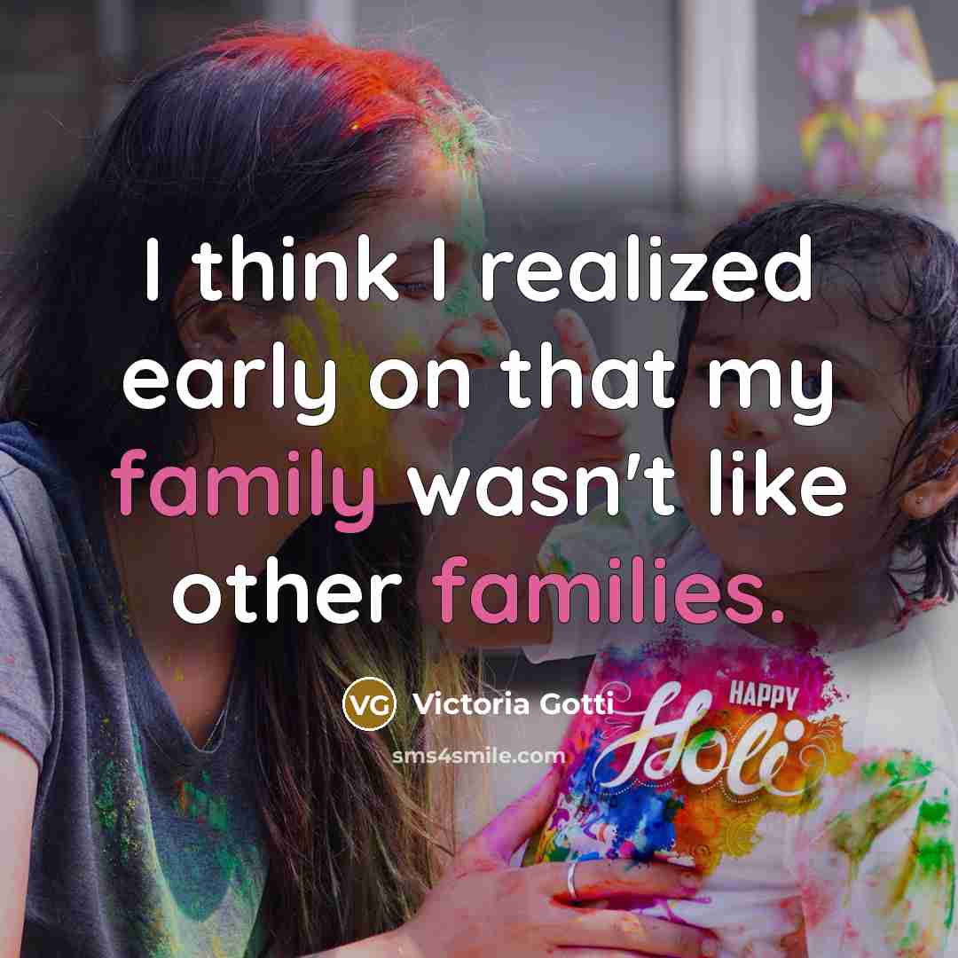 “I think I realized early on that my family wasn't…” quote by Victoria Gotti