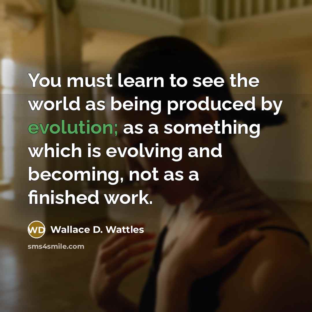 “You must learn to see the world as being produced…” quote by Wallace D. Wattles