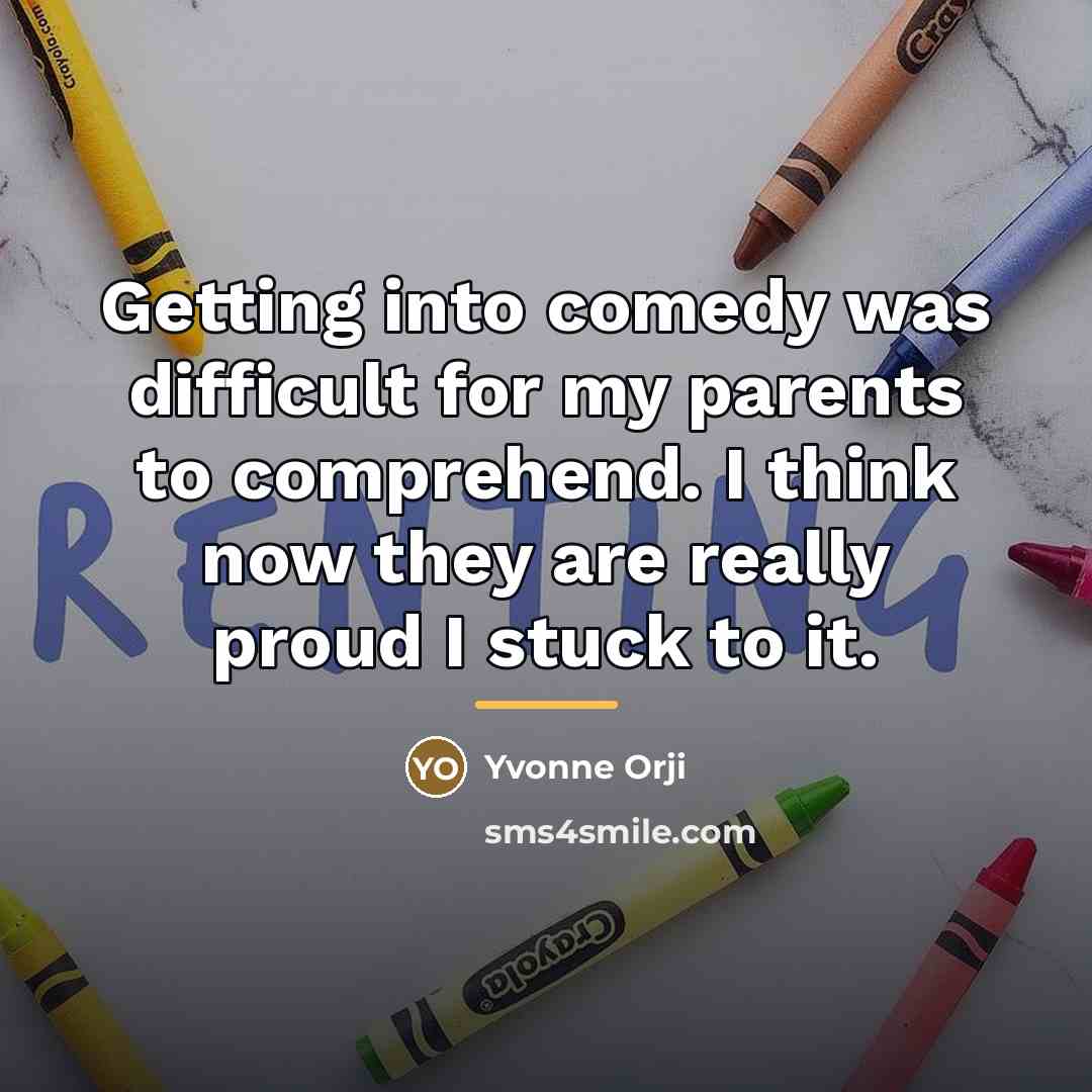 “Getting into comedy was difficult for my parents to comprehend.…” quote by Yvonne Orji