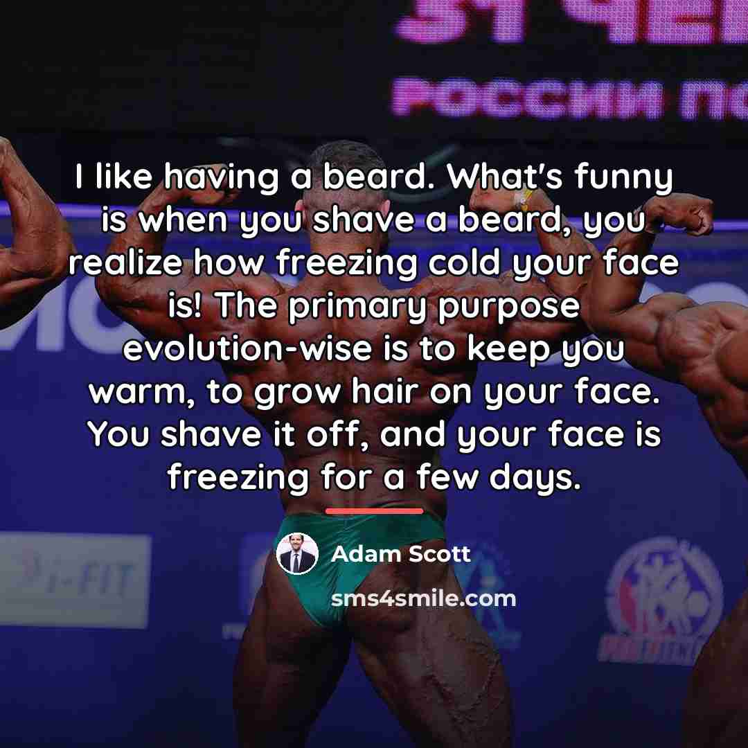 “I like having a beard. What's funny is when you…” quote by Adam Scott