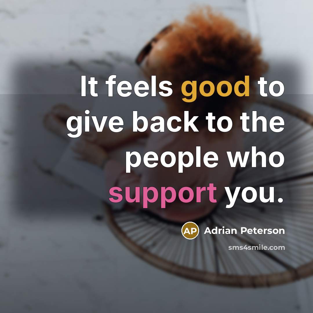 “It feels good to give back to the people who…” quote by Adrian Peterson