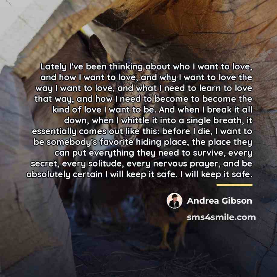 “Lately I've been thinking about who I want to love,…” quote by Andrea Gibson