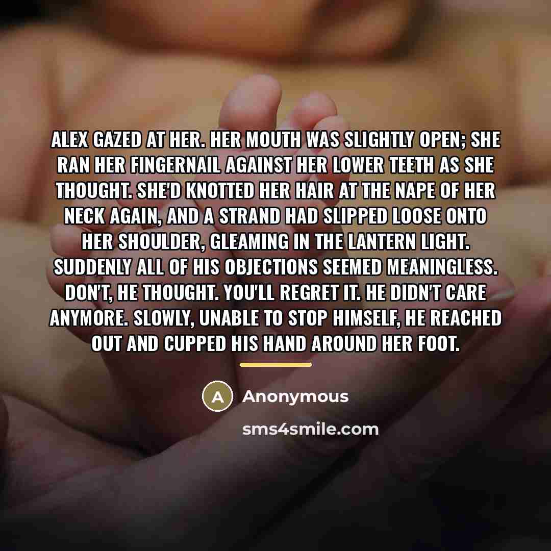 “Alex gazed at her. Her mouth was slightly open; she…” quote by Anonymous