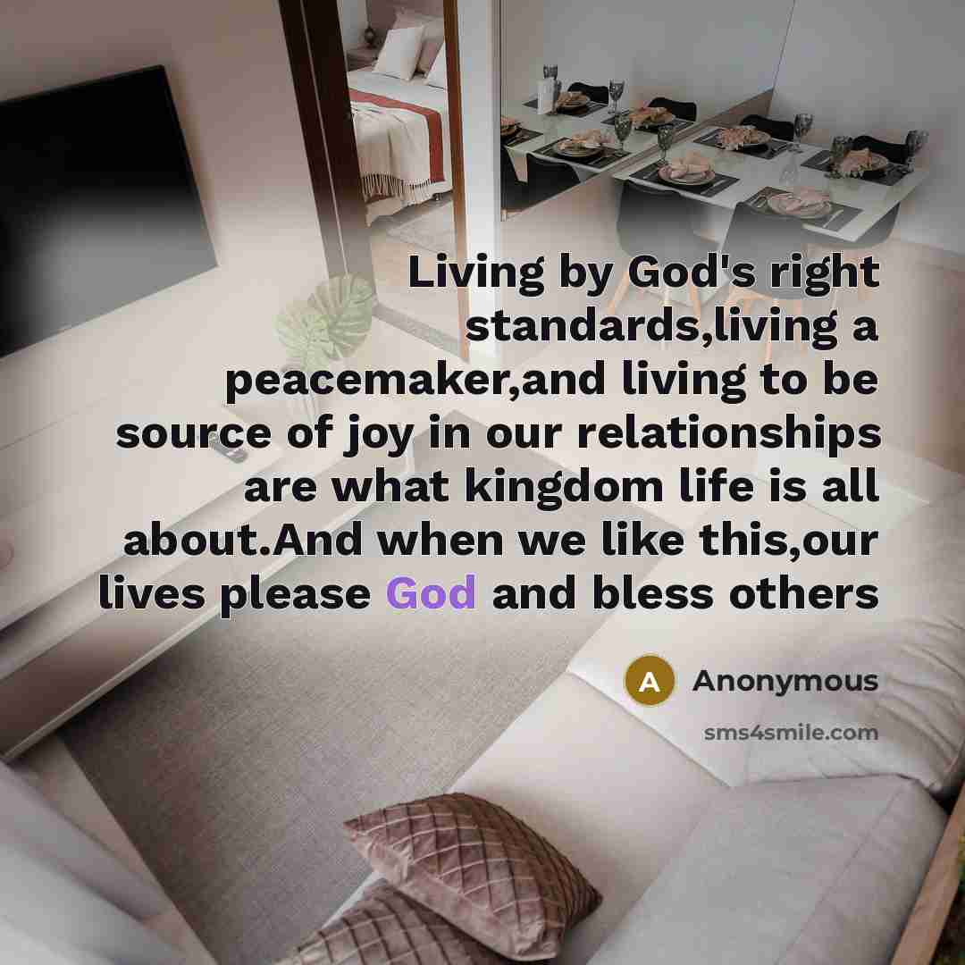 “Living by God's right standards,living a peacemaker,and living to be…” quote by Anonymous