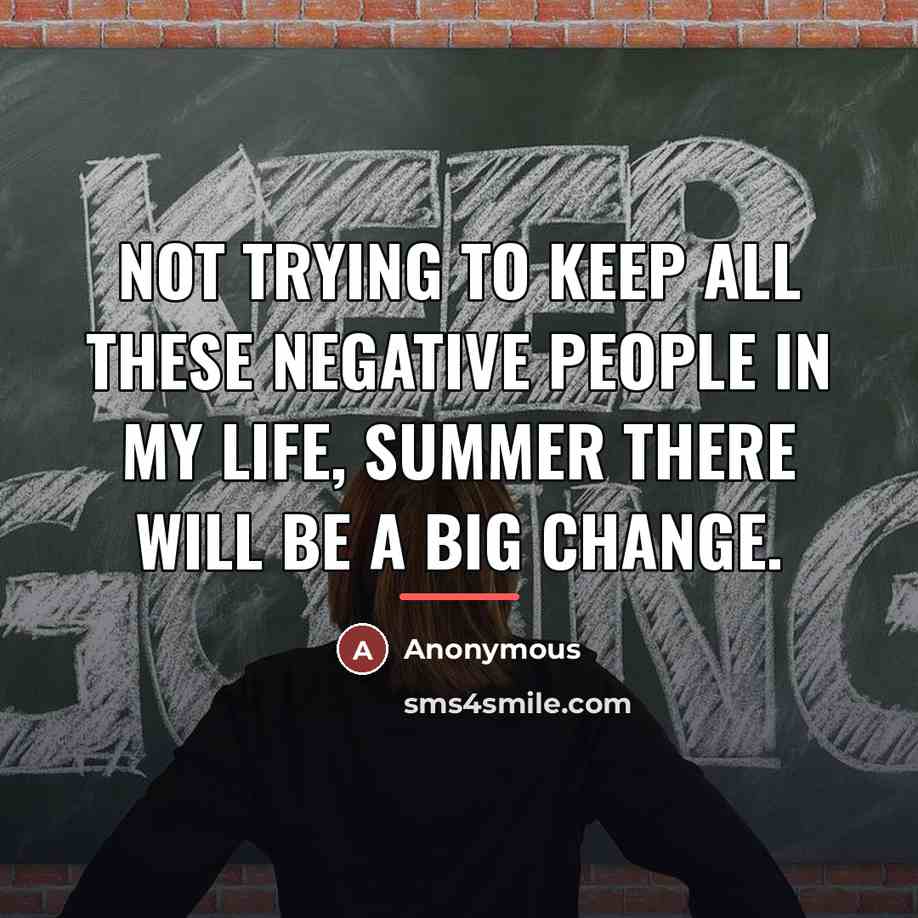 “Not trying to keep all these negative people in my…” quote by Anonymous