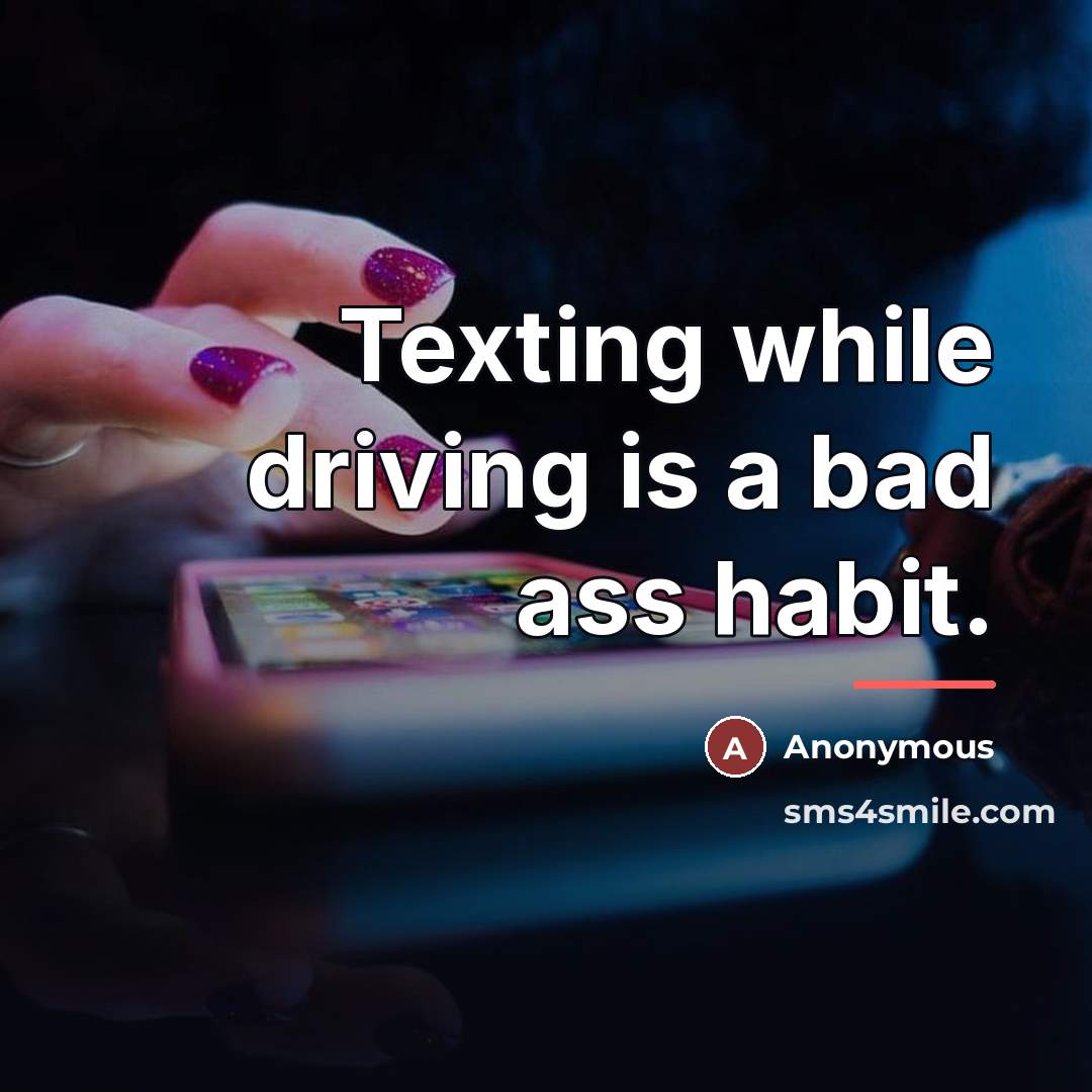“Texting while driving is a bad ass habit.…” quote by Anonymous