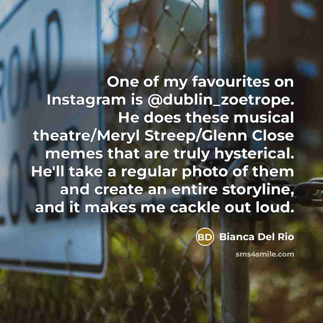 “One of my favourites on Instagram is @dublin_zoetrope. He does…” quote by Bianca Del Rio