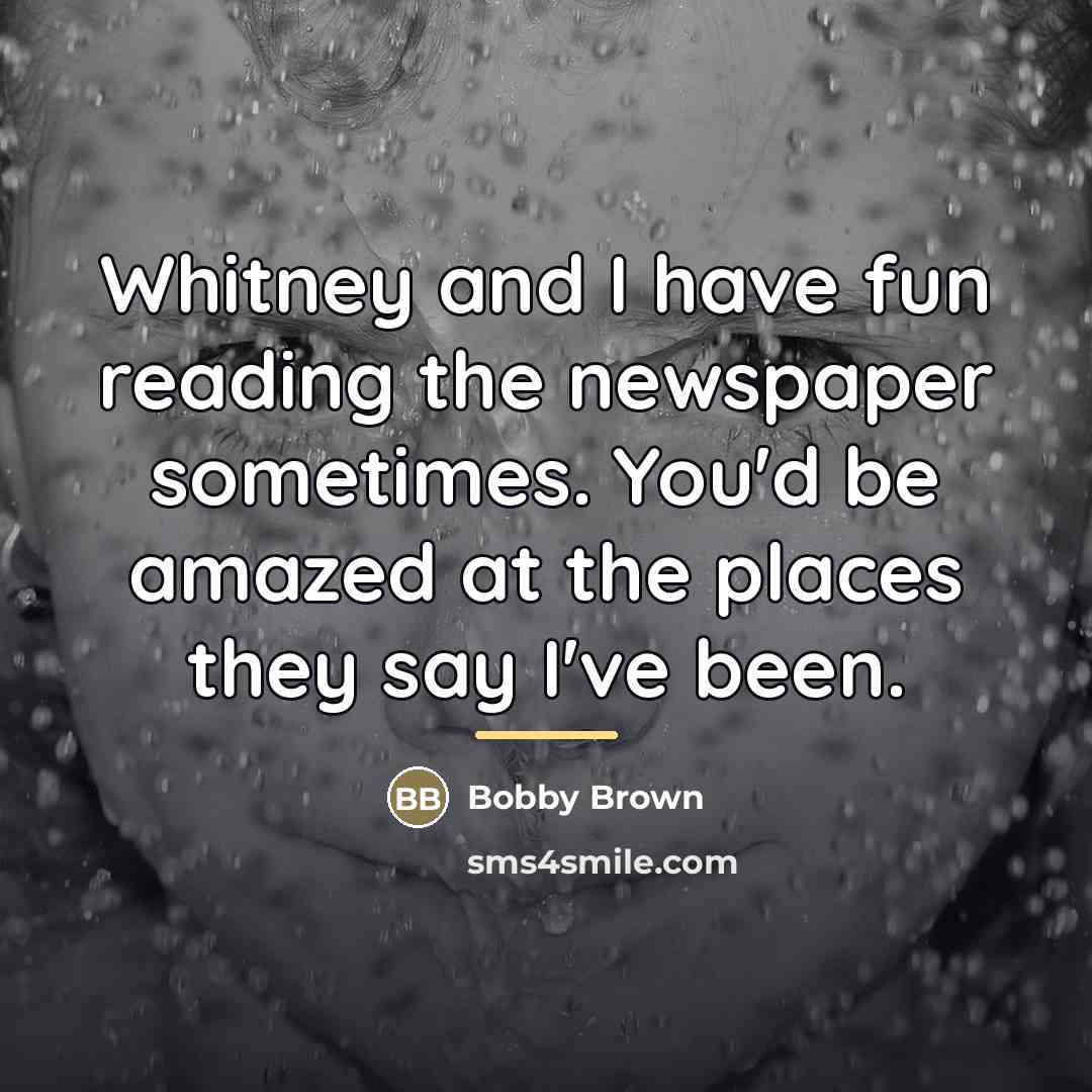 “Whitney and I have fun reading the newspaper sometimes. You'd…” quote by Bobby Brown