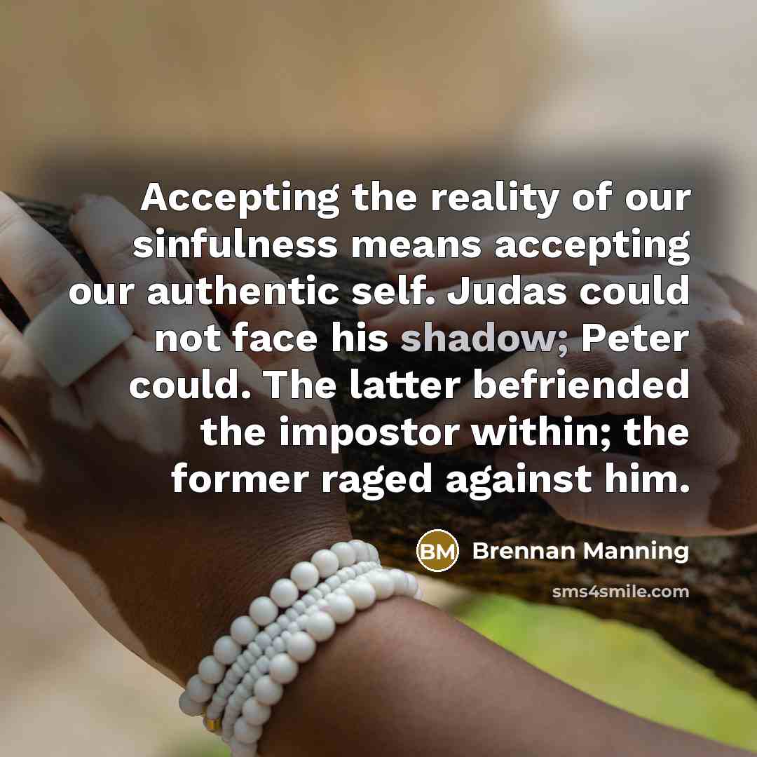 “Accepting the reality of our sinfulness means accepting our authentic…” quote by Brennan Manning