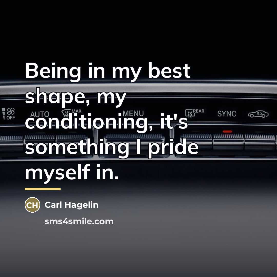 “Being in my best shape, my conditioning, it's something I…” quote by Carl Hagelin