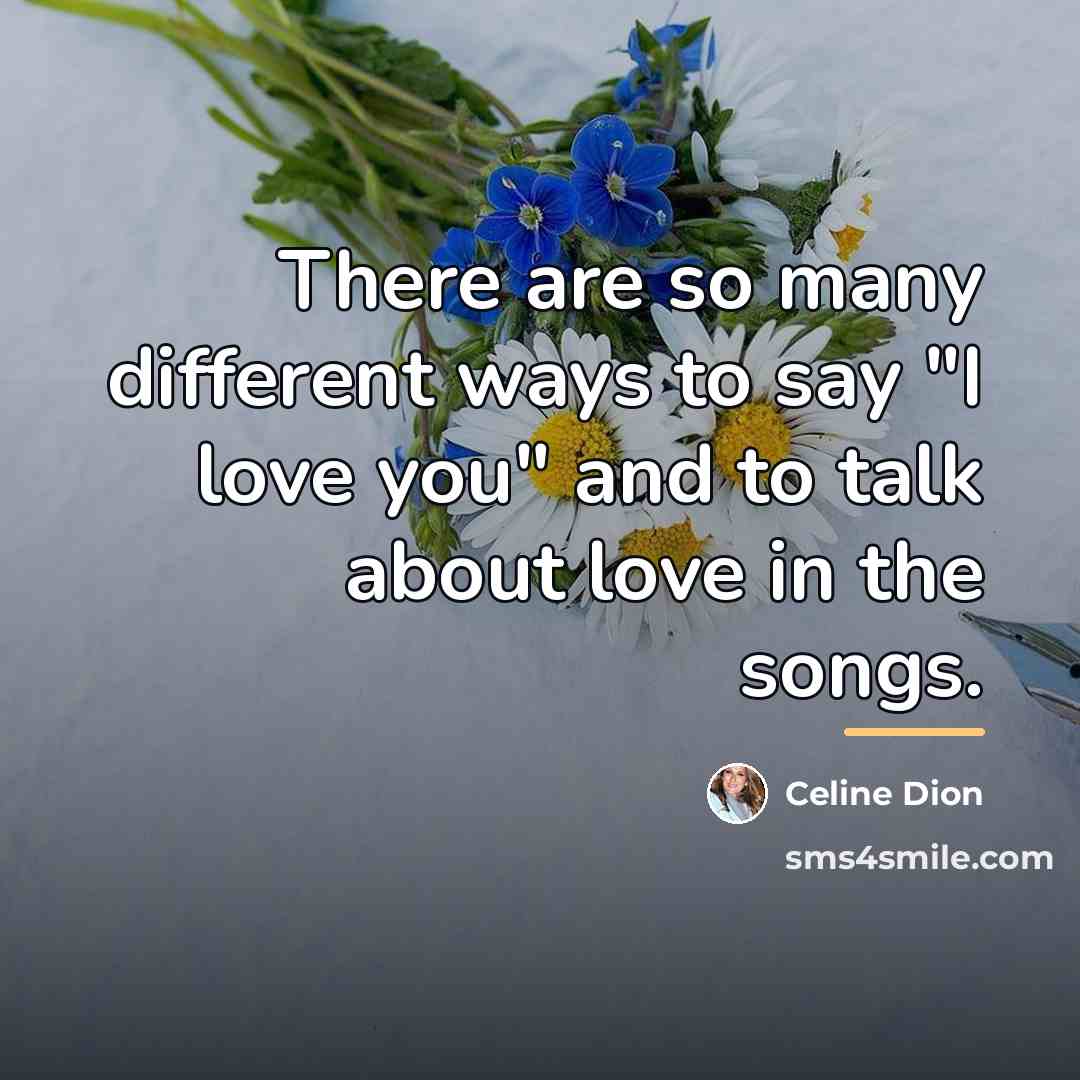 “There are so many different ways to say "I love…” quote by Celine Dion
