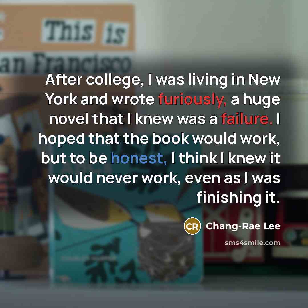 “After college, I was living in New York and wrote…” quote by Chang-Rae Lee