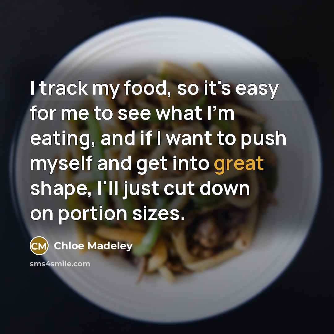 “I track my food, so it's easy for me to…” quote by Chloe Madeley
