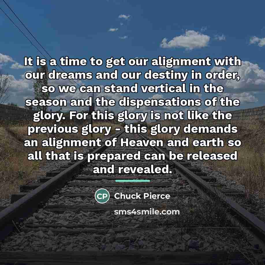 “It is a time to get our alignment with our…” quote by Chuck Pierce