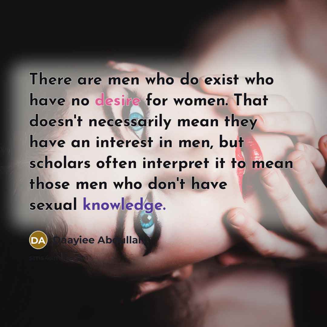 “There are men who do exist who have no desire…” quote by Daayiee Abdullah