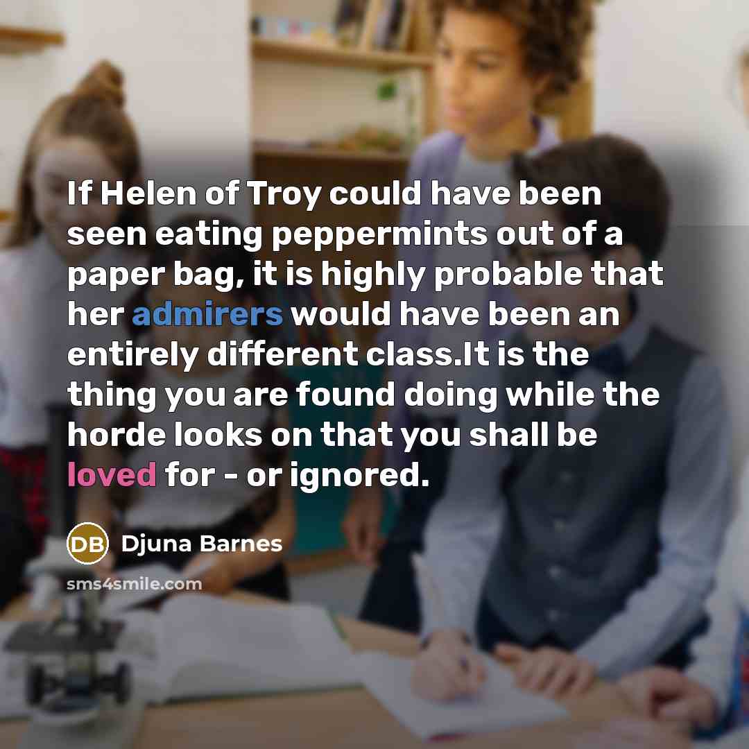 “If Helen of Troy could have been seen eating peppermints…” quote by Djuna Barnes