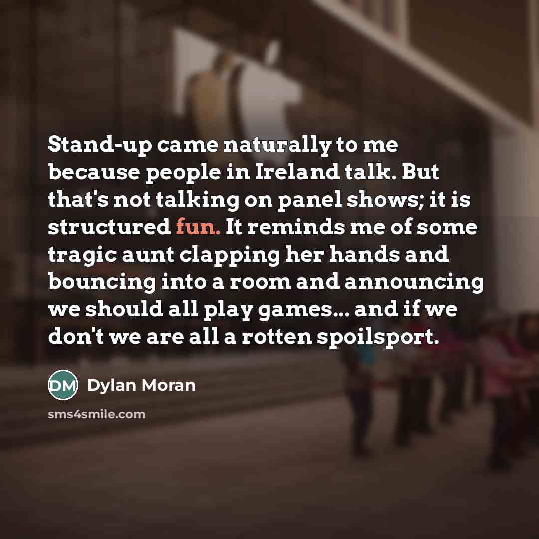 “Stand-up came naturally to me because people in Ireland talk.…” quote by Dylan Moran