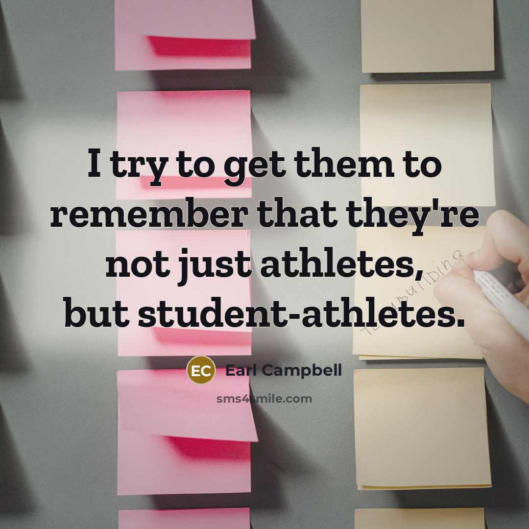 “I try to get them to remember that they're not…” quote by Earl Campbell