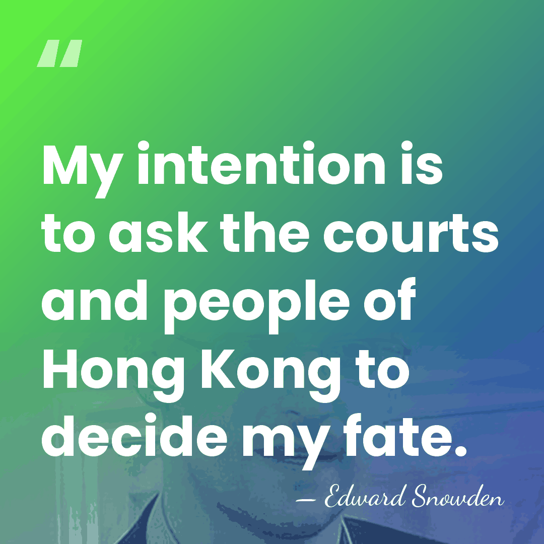 My intention is to ask the courts and people of Hong Kong&hellip; - Edward Snowden