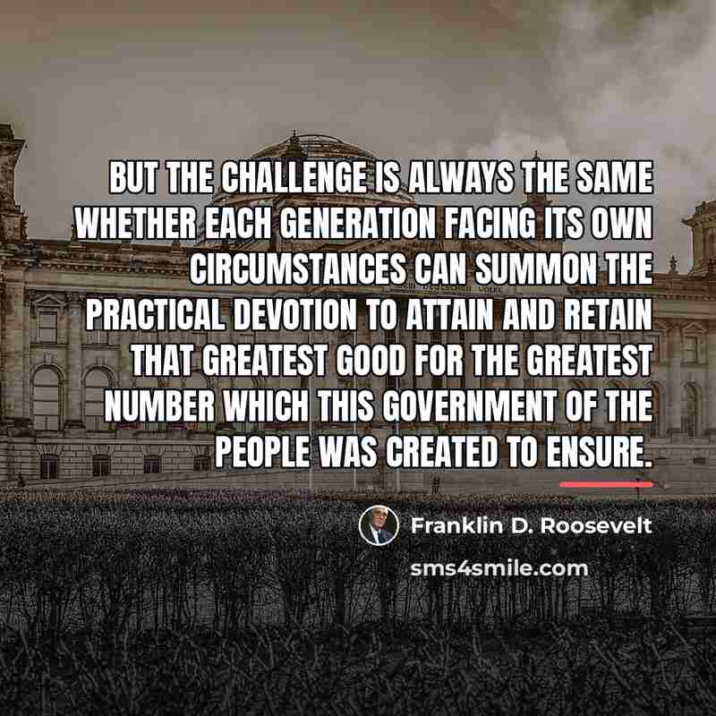 “But the challenge is always the same whether each generation…” quote by Franklin D. Roosevelt