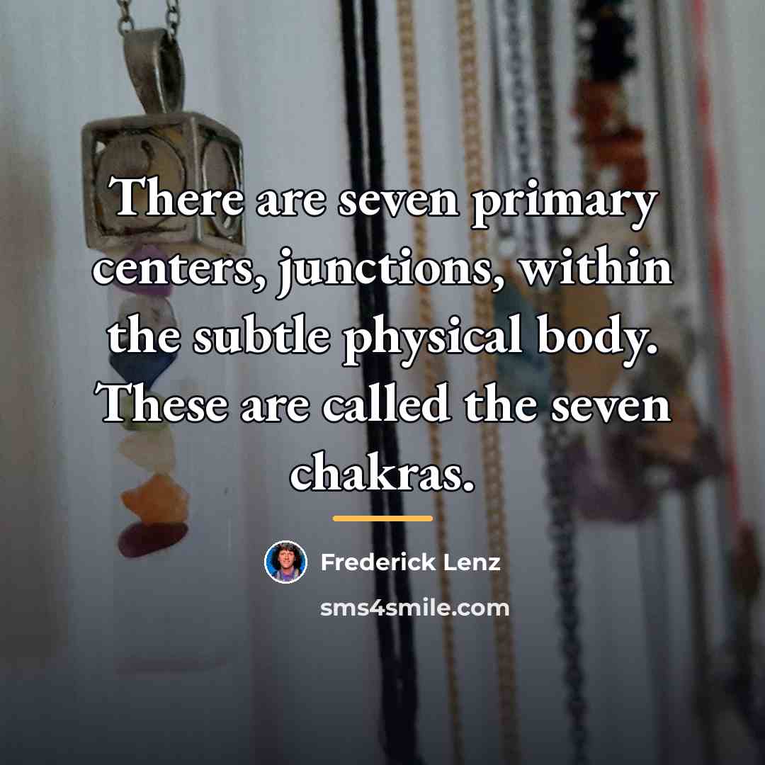“There are seven primary centers, junctions, within the subtle physical…” quote by Frederick Lenz