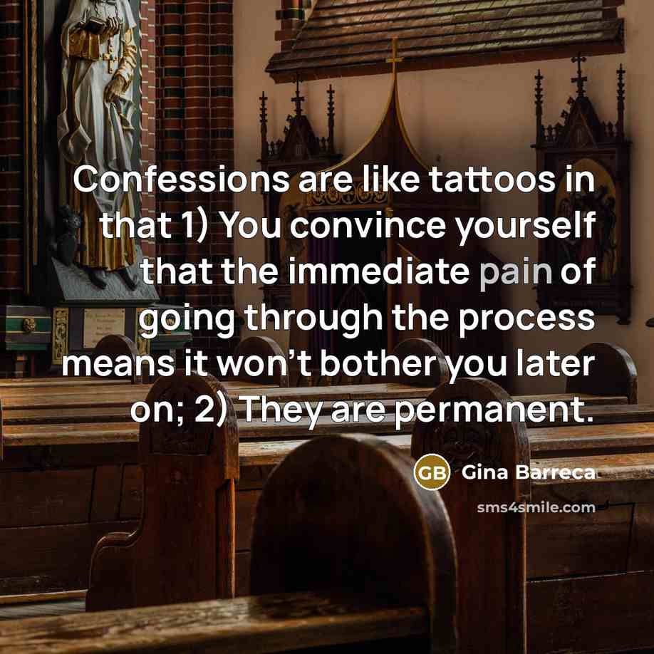 “Confessions are like tattoos in that 1) You convince yourself…” quote by Gina Barreca